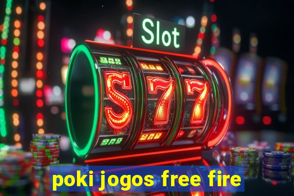 poki jogos free fire